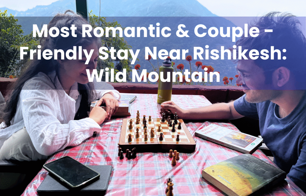 Most Romantic & Couple-Friendly Stay Near Rishikesh Wild Mountain